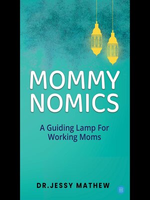 cover image of MOMMY  NOMICS ( a GUIDING LAMP FOR WORKING MOMS)
